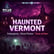 Haunted Vermont: Poltergeists, Ghost Photos, and the “Zone of Fear” image