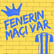 Fenerin Maçı Var - Ne Kupa Büyüklüğü, Ne Şampiyonluk image