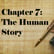 Chapter 7: The Human Story image