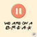 Are You On A Break? (Yes, An Extremely Brief One) image