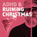 Episode 114 - ADHD & How to Ruin Christmas: An Anti-Holiday Survival Guide image