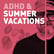 Episode 142 - ADHD & The Summer Vacation Paradox: Why You're Exhausted After Your Vacation image