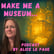 Make Me a Museum... the introduction image