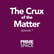 The Crux of the Matter image
