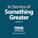 In Service of Something Greater image