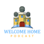 Welcome Home Podcast