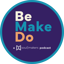 Be. Make. Do. 