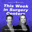 This Week In Surgery Centers