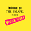 Enough of the Falafel