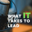 What IT Takes To Lead