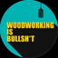 Woodworking is Bullsh*t