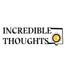 incredible thoughts