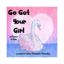 Go Get Your Girl Pod