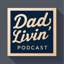 Dad Livin Podcast