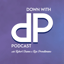 Down with DP Podcast