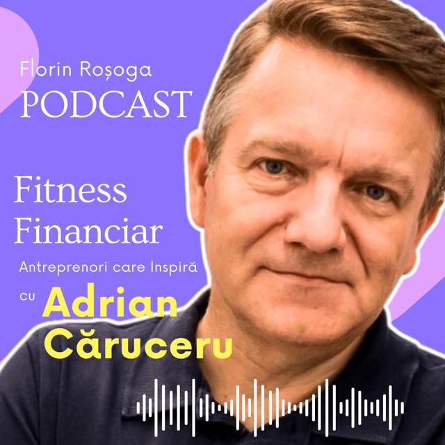 De ce este Esențial să ai Fitness Financiar? cu Adrian Căruceru image
