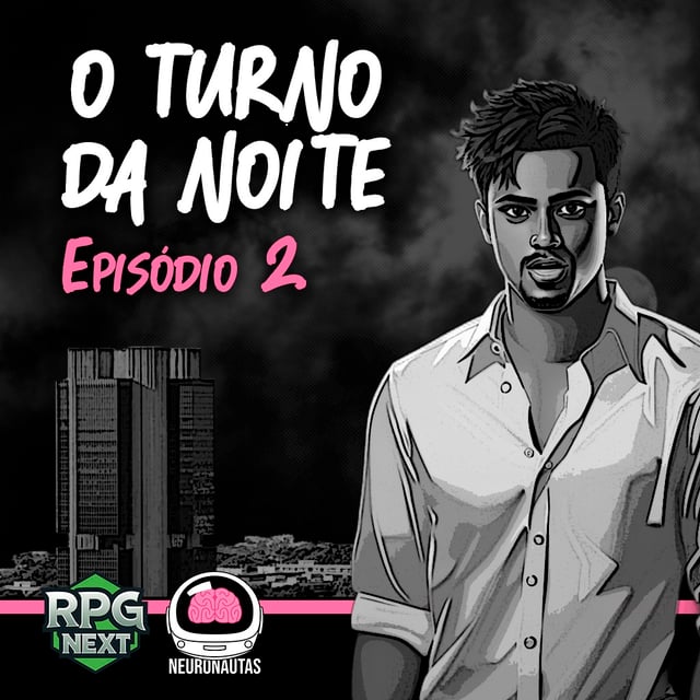 Neuronautas Especial: O Turno da Noite – Ep. 2 de 3 image