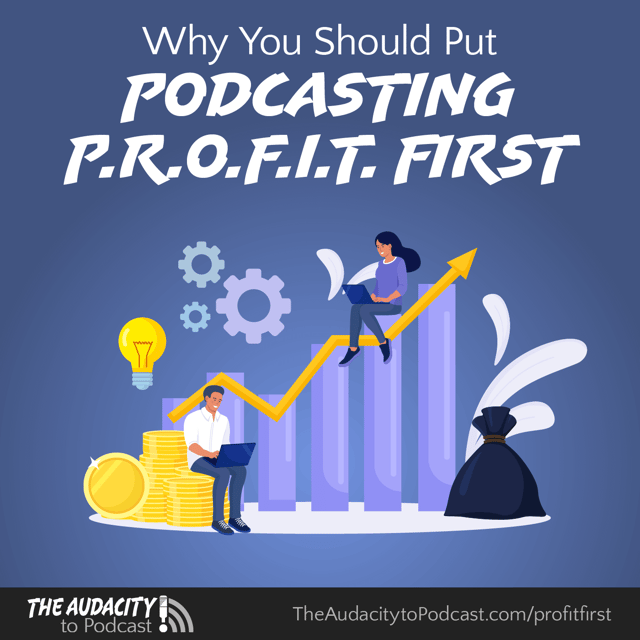 Why You Should Put Podcasting P.R.O.F.I.T. First image