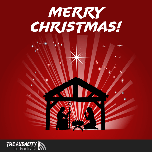 Merry Christmas from The Audacity to Podcast! image