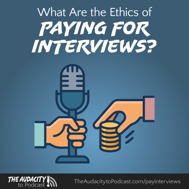 428. What Are the Ethics of Paying for Podcast Interviews? image