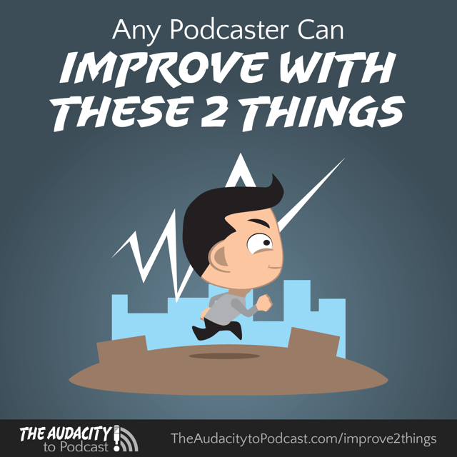 405. Any Podcaster Can Improve with These 2 Things image