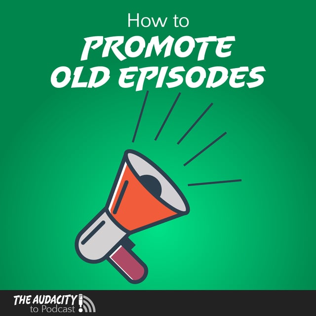 How to Promote on Old Podcast Episodes image