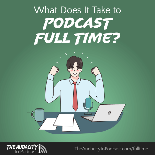 402. What Does It Take to Podcast Full Time? image