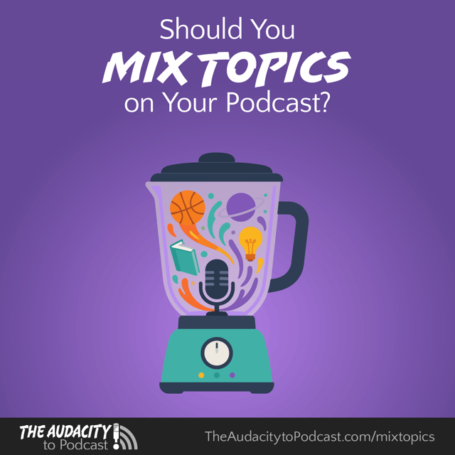 437. Should You Mix Topics on Your Podcast? image