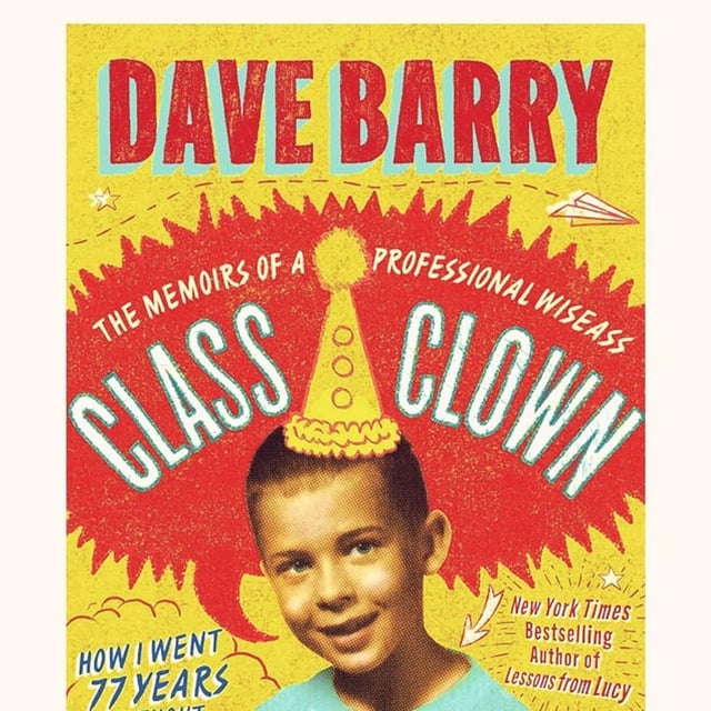 Dave Barry is the Class Clown: The Memoirs of a Professional Wiseass image
