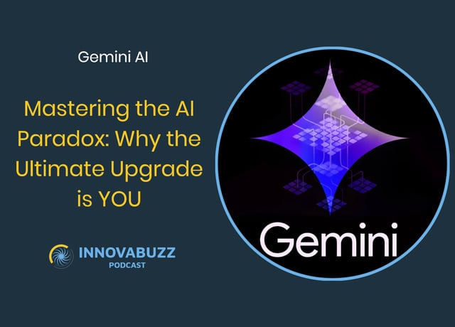 Gemini AI, Mastering the AI Paradox: Why the Ultimate Upgrade is YOU - Innova.buzz 679 image