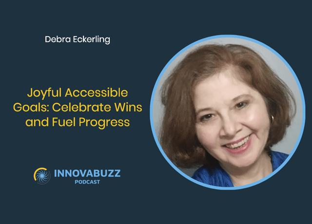 Debra Eckerling, Joyful Accessible Goals: Celebrate Wins and Fuel Progress - Innova.buzz 666 image