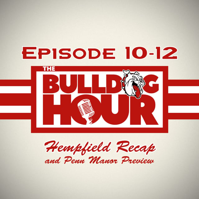 The Bulldog Hour, Episode 10-12: Hempfield Recap & Penn Manor Preview image