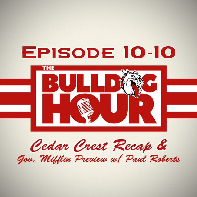 The Bulldog Hour, Episode 10-10: Cedar Crest Recap & Gov. Mifflin Preview w/ SV Sports Paul Roberts image