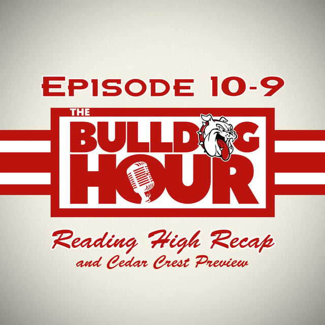 The Bulldog Hour, Episode 10-9: Reading High Recap & Cedar Crest Preview image