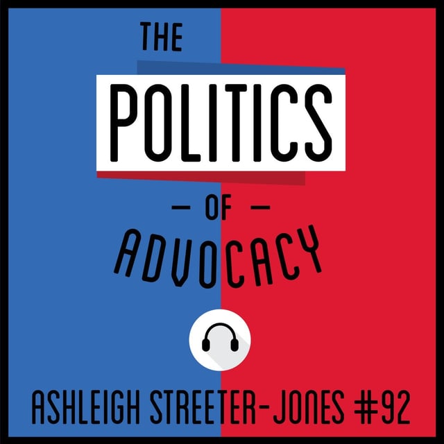 92: The Politics of Advocacy - Ashleigh Streeter-Jones image