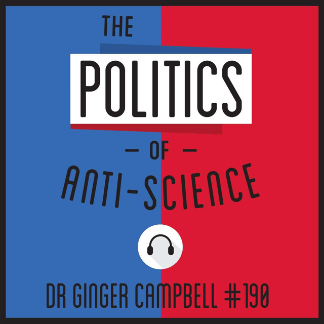 190: The Politics of Anti-Science - Dr. Ginger Campbell image