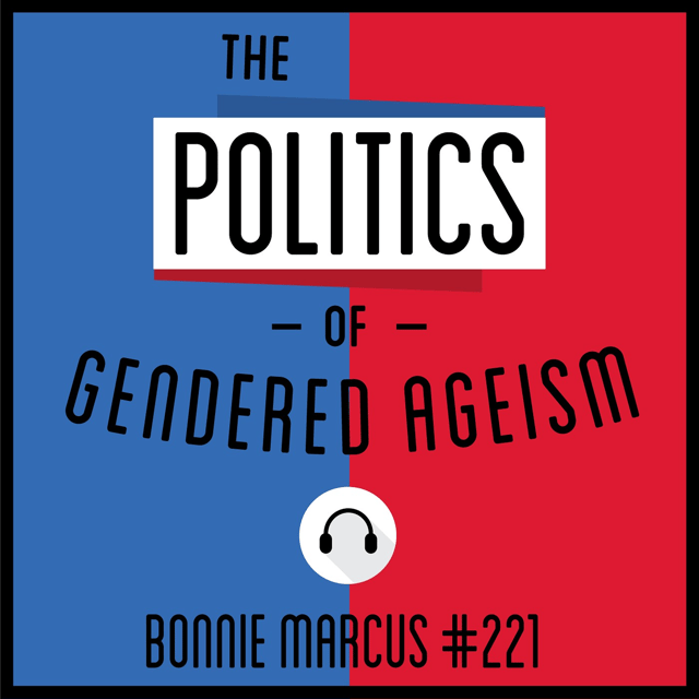 221: The Politics of Gendered Ageism - Bonnie Marcus image