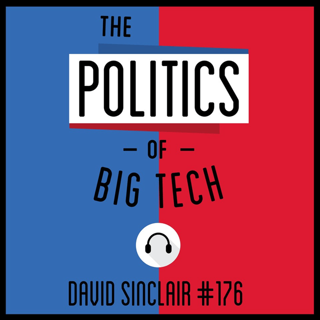 176: The Politics of Big Tech - David Sinclair  image