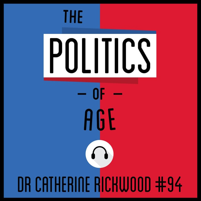 94: The Politics of Age - Dr. Catherine Rickwood image