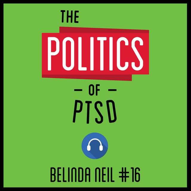 16: The Politics of PTSD - Belinda Neil image