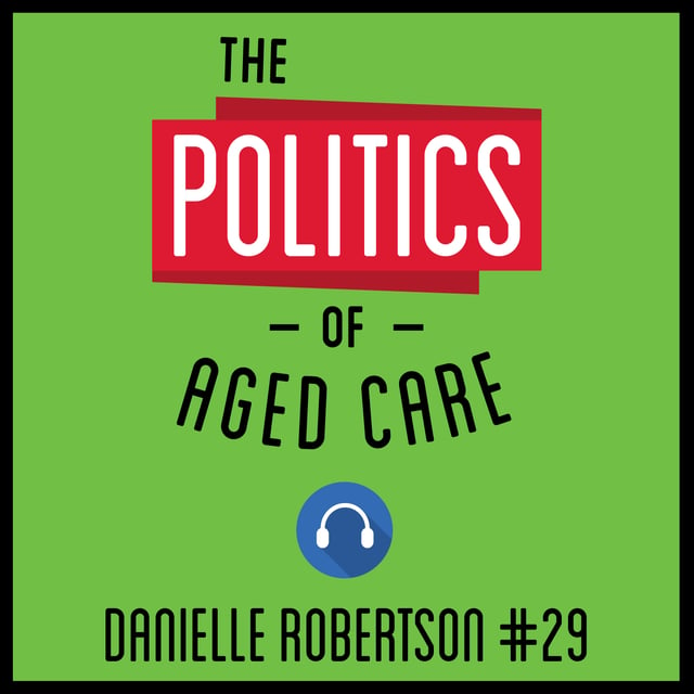 29: The Politics of Aged Care – Danielle Robertson image