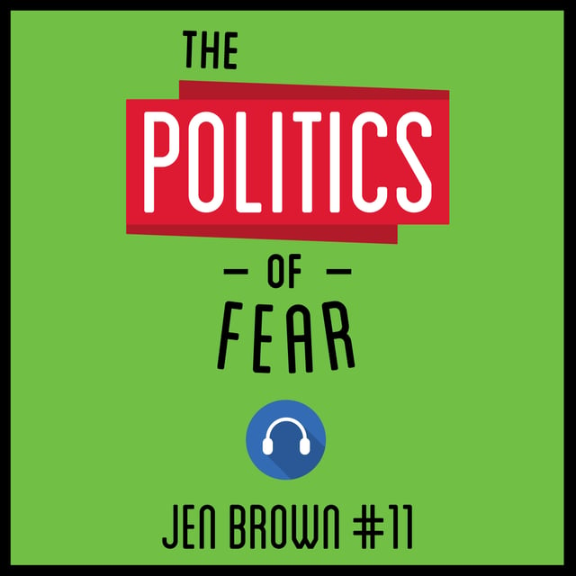 11: The Politics of Fear – Jen Brown image