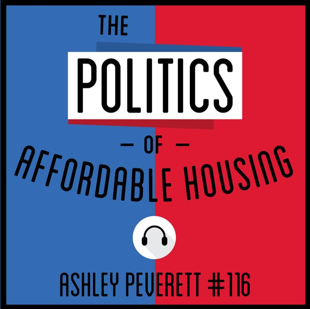 116: The Politics of Affordable Housing- Ashley Peverett image