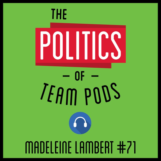 71: The Politics of Team Pods – Madeleine Lambert image