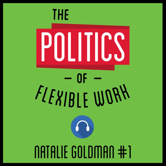 1: The Politics of Flexible Work - Natalie Goldman image