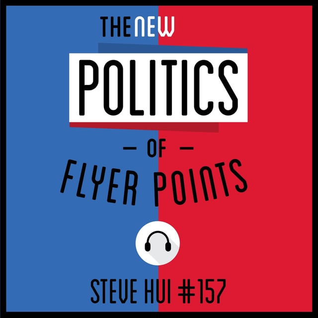 157: The NEW Politics of Flyer Points - Steve Hui image