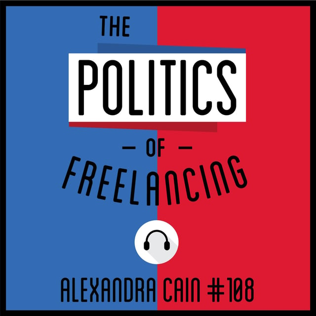 108: The Politics of Freelancing - Alexandra Cain image