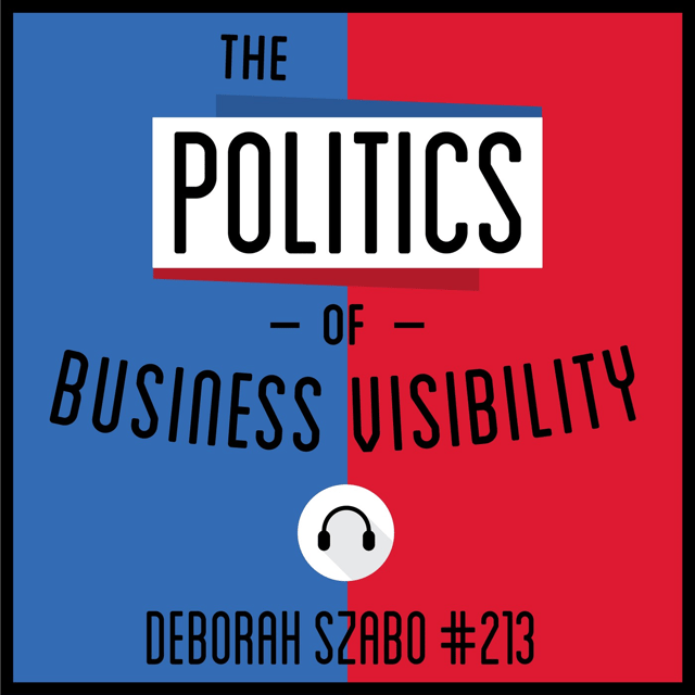Ep 213: The Politics of Business Visibility - Deborah Szabo image