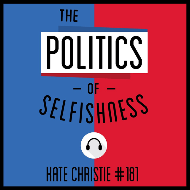 181: The Politics of Selfishness - Kate Christie image