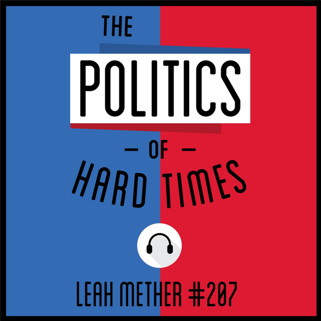 207: The Politics of Hard Times - Leah Mether image